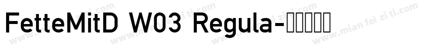 FetteMitD W03 Regula字体转换